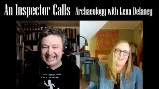 An Inspector Calls - Archaeology with Lena Delaney