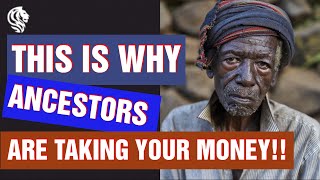 8 REASONS YOUR ANCESTORS ARE TAKING YOUR MONEY(BADIMO)