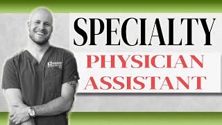 Choosing a Specialty as a Physician Assistant (PA)