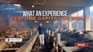 Not France or USA. This place is the Perfume capital of India | Perfume factory in Kannauj U.P