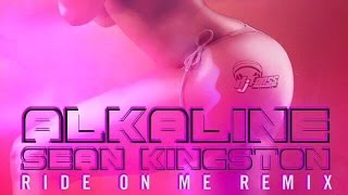 Alkaline Ft. Sean Kingston - Ride On Me (Raw) [Official Remix] May 2015 chords