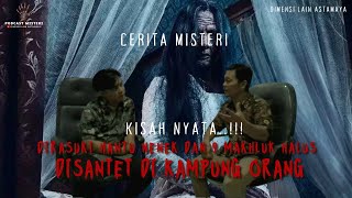 #ceritamistery II DIRASUKI HANTU NENEK DAN 9 MAHKLUK HALUS II DI SANTET DI KAMPUNG ORANG