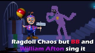 B Boys Annoyance (Ragdoll Chaos but BB and Willam Afton sing it)