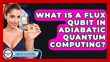 What Is A Flux Qubit In Adiabatic Quantum Computing? - Quantum Tech Explained