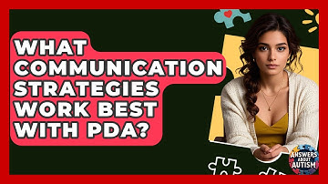 What Communication Strategies Work Best With PDA? - Answers About Autism