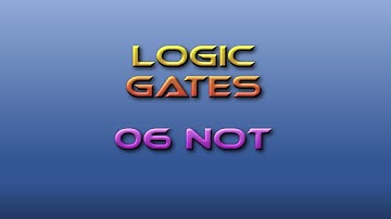 Computing Fundamentals Tutors Logic Gates 06: NOT