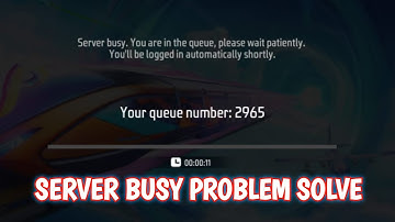 SERVER BUSY YOU ARE IN THE QUEUE PLEASE WAIT PATIENTLY FREE FIRE PROBLEM TODAY HOW TO SOLVE IN 2025