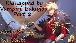 Kidnapped by Vampire Bakugou P2 (Bakugou x Listener) [ASMR RP]