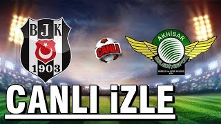 BEŞİKTAŞ 2-1 AKHİSAR CANLI YAYIN TEKRARI