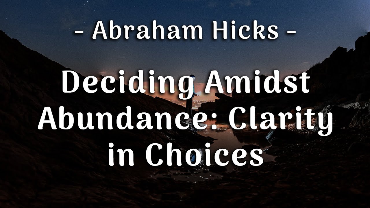 Abraham Hicks 2026 — Deciding Amidst Abundance: Clarity in Choices ✨ LAW OF ATTRACTION
