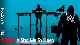 Alan Walker - Time X Sing Me To Sleep (Full Version)