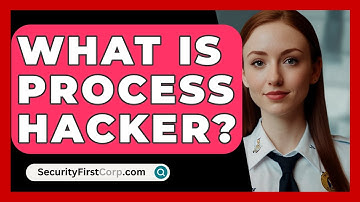 What Is Process Hacker? - SecurityFirstCorp.com