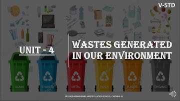 5TH STD SCIENCE UNIT 4 | WASTES GENERATED IN OUR ENVIRONMENT  UNIT-4 | SLN MATRICULATION SCHOOL