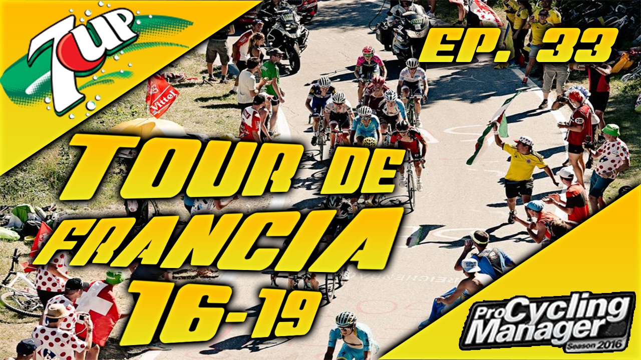 Pro Cycling Manager 2016 / Episodio 33 : Tour De Francia 16-19 / 7 Up