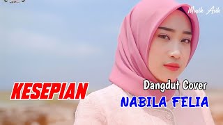 NABILA FELIA COVER DANGDUT GASENTRA TERBARU 2024 | KESEPIAN   ( lirik lagu )