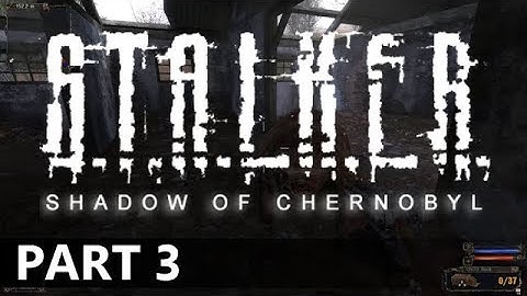 Stalker: Shadow of Chernobyl - A Let