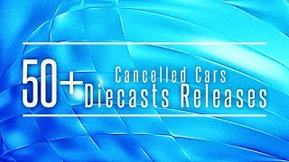 50 Cancelled Cars Die-Cast Releases