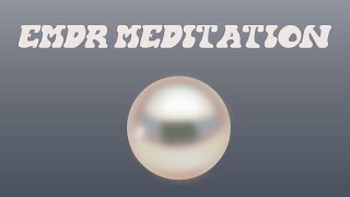 EMDR MEDIATION-SELF-ADMINISTERED-FOR HEALING SHAME (BILATERAL)