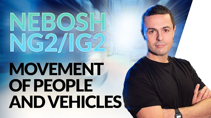 NEBOSH NG2/IG2: Movement of People and Vehicles HAZARD