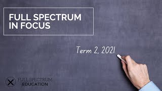 Full Spectrum in Focus - Term 2, Week 3