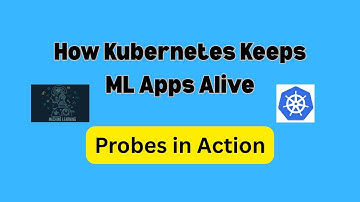 How Kubernetes Probes Keep Your Machine Learning App Alive | Full Demo