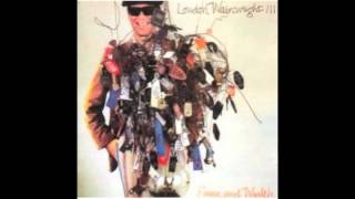 IDTTYWLM - Loudon Wainwright