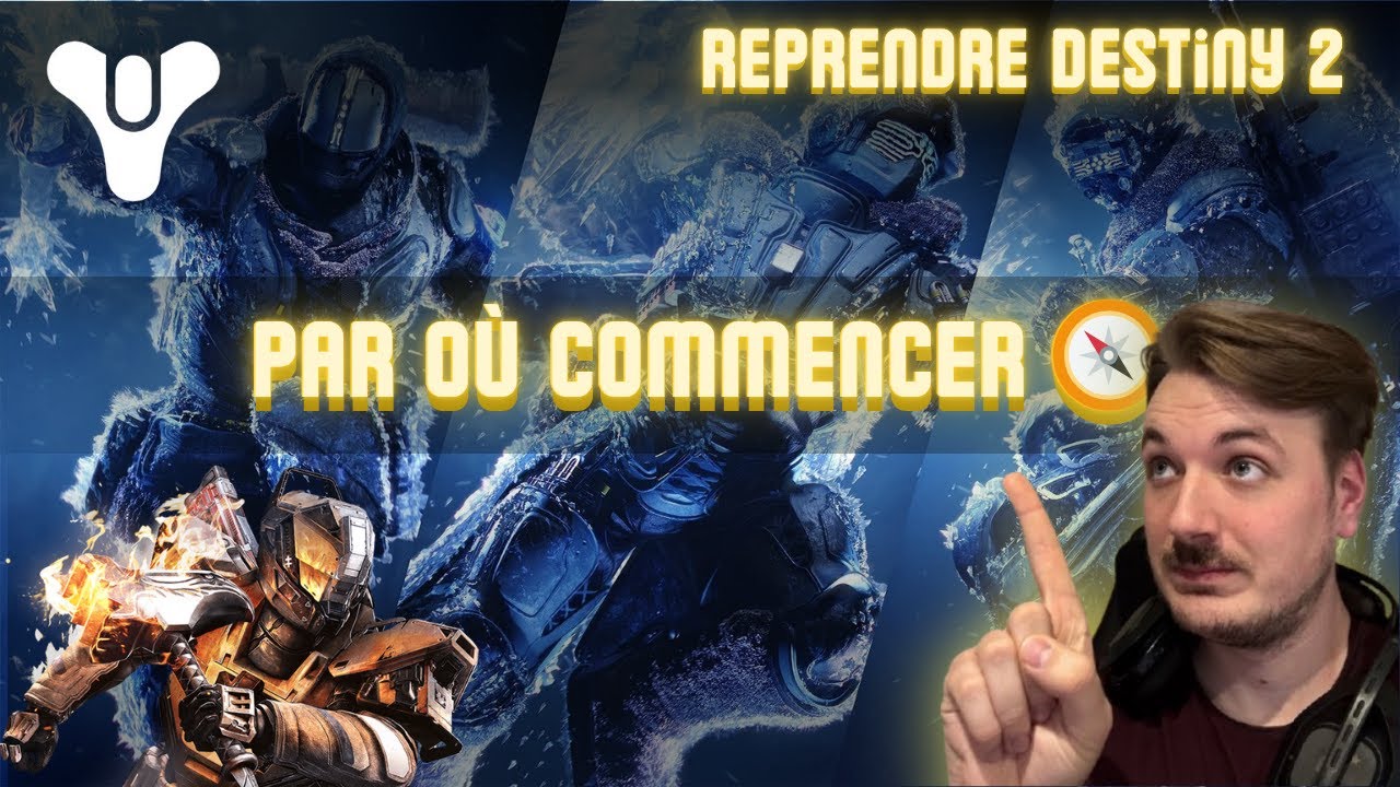 Reprendre Destiny 2 : Par où commencer ? 🧭