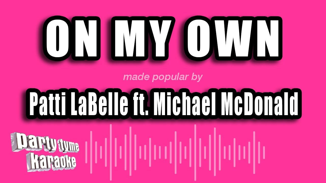 Patti LaBelle ft. Michael McDonald - On My Own (Karaoke Version