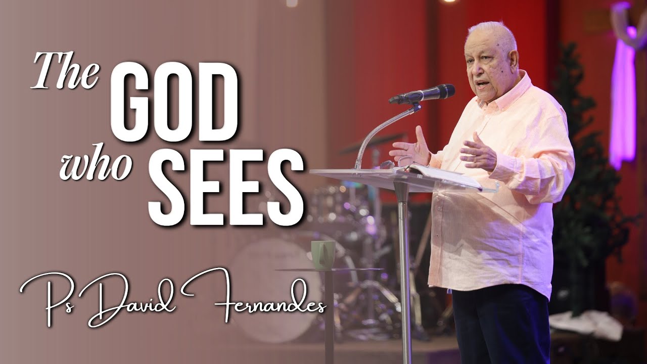 The God Who Sees | Ps David Fernandes | 28th December 2025