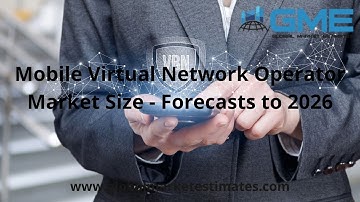 Mobile Virtual Network Operator Market Size - Forecasts to 2026