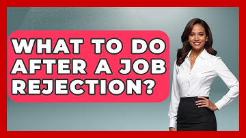 What To Do After A Job Rejection? - Job Success Network