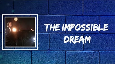 Thumbnail of Josh Groban - The Impossible Dream (Lyrics)