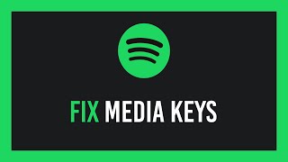 Spotify: Fix broken Media Keys (Even if they work elsewhere)