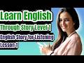 Learn English Through Story Level 1 | English Story For Listening | Lesson 1
