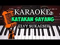 KATAKAN SAYANG - ELVY SUKAESIH ( KARAOKE LIRIK NADA CEWEK)