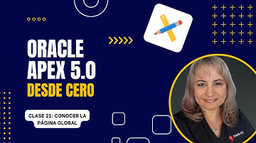 Oracle APEX 5.0 - Curso Completo | Clase 21: Conocer la Página Global
