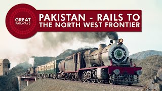 Pakistan  Rails to the North West Frontier  English • Great Railways