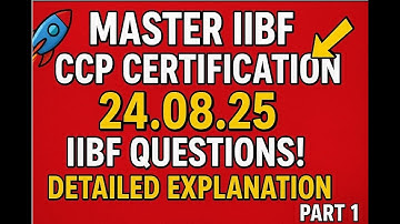 🚀 **MASTER IIBF CCP CERTIFICATION: 24.08.25 IIBF QUESTIONS ! DETAILED EXPLANATION || PART 1** 🚀