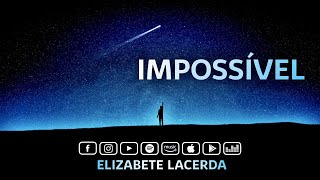 Impossível (Olho em Tudo) Elizabete Lacerda ( De: Vilma Dantas) chords