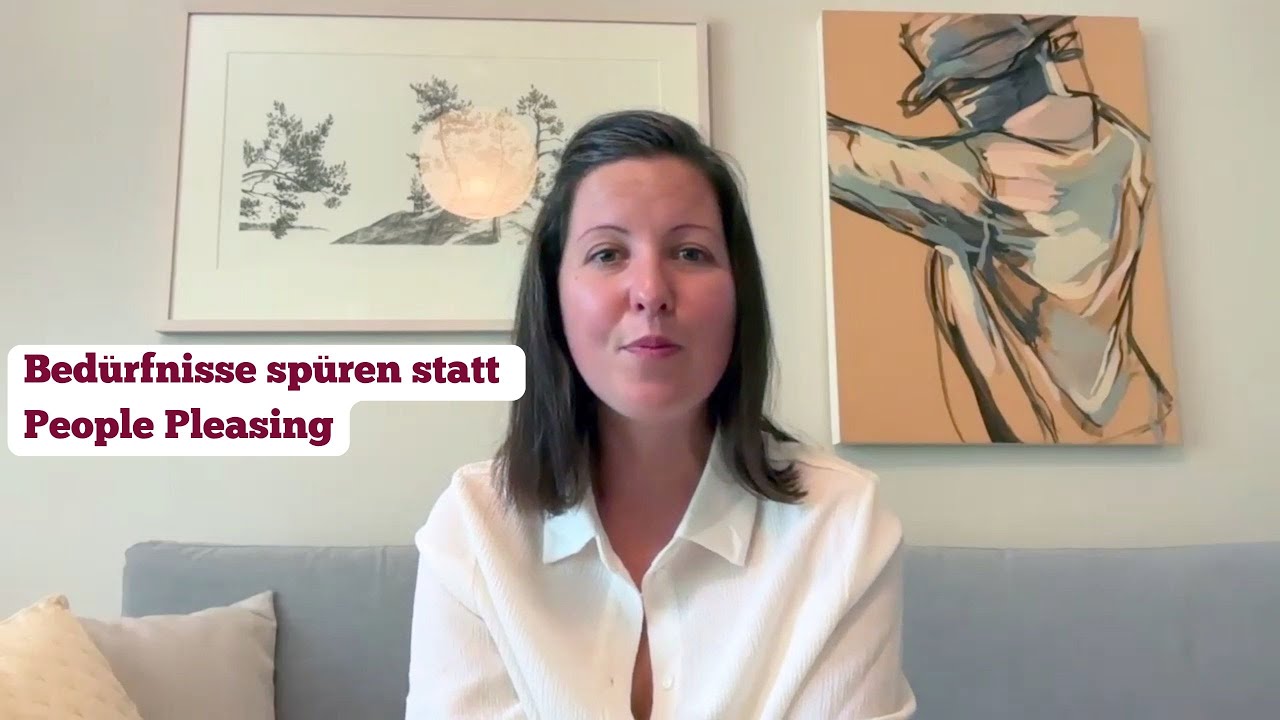People Pleasing loslassen: Bedürfnisse erkennen, fühlen, selbstbewusst äussern
