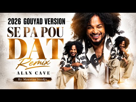 SE PA POU DAT- ALAN CAVE (2026 GOUYAD REMIX) | By Maestro Stedjy
