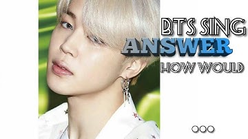 How Would BTS Sing 