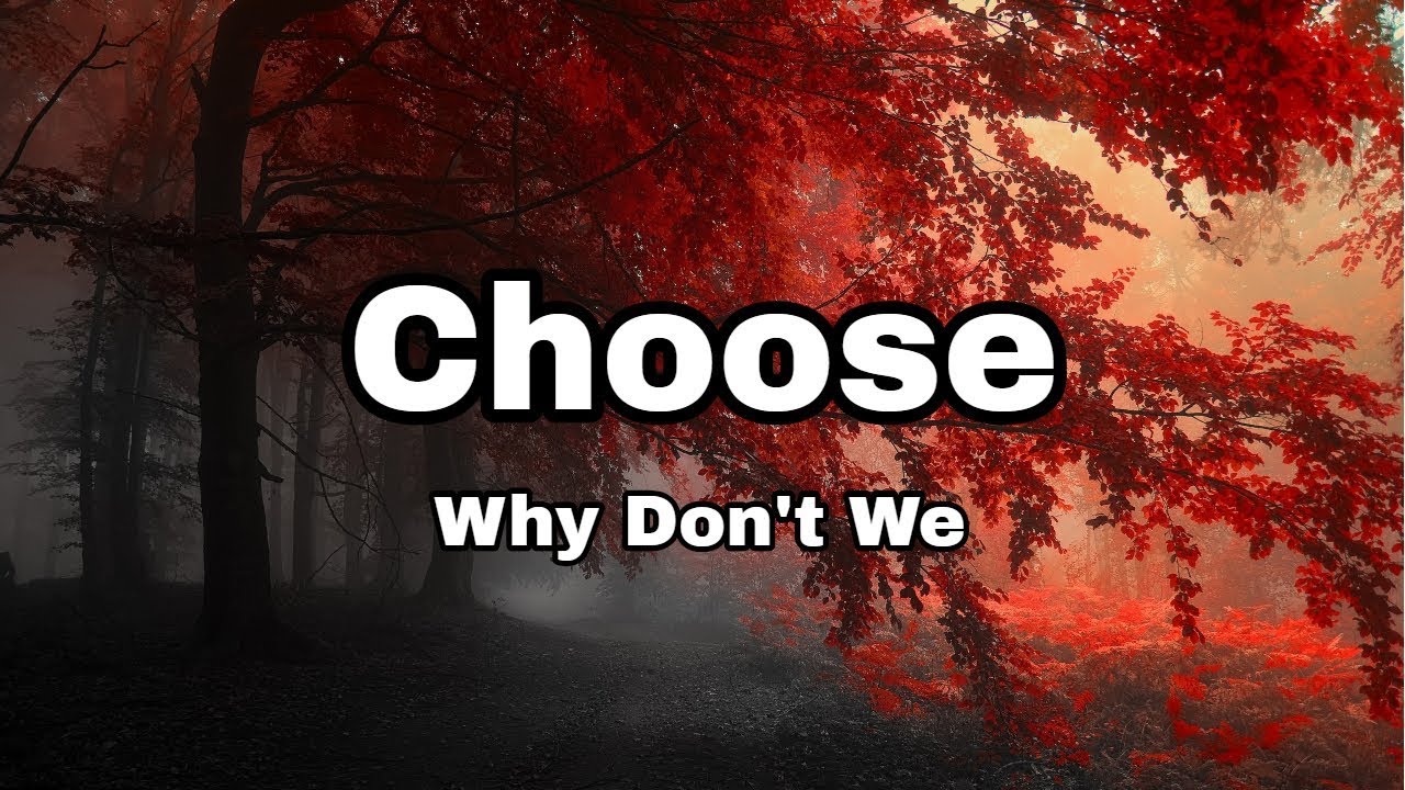 Why Don't We - Choose (Lyrics) - YouTube