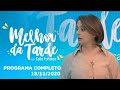 MELHOR DA TARDE COM CATIA FONSECA - 18/11/2020 - PROGRAMA COMPLETO