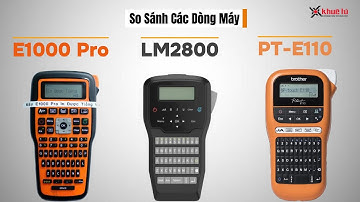 Máy in nhãn LM2800 | So sánh với các dòng máy cùng phân khúc - giá