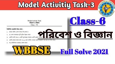Class-6 Science(পরিবেশ)Model Activity Task part-3 Full Solve#WBBSE@Educational Activities Bengali