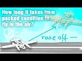 How long it takes from packed condition to fly in the air