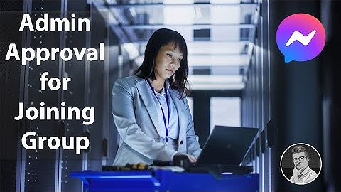 How to Enable Admin Approval for Joining Group Chat on Messenger