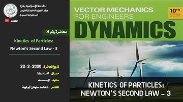 Dynamics Lecture 8 | Kinetics  of Particles: Newton