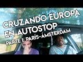 Cruzando Europa en autostop. Parte 1: París-Ámsterdam | Vlog 3